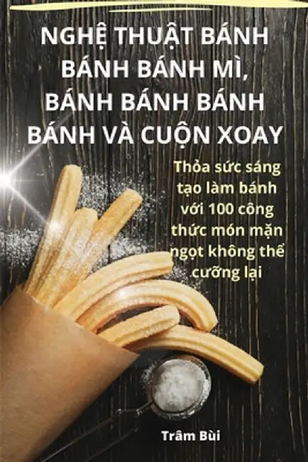 NghỆ ThuẬt Bánh Bánh Bánh MÌ, Bánh Bánh Bánh Bánh VÀ CuỘn Xoay by Trâm Bùi