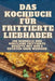 Das Kochbuch Für Frittierte Liebhaber by Brunhild Brandt