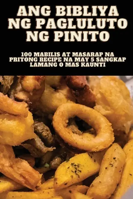 Ang Bibliya Ng Pagluluto Ng Pinito by Alfredo Lozano
