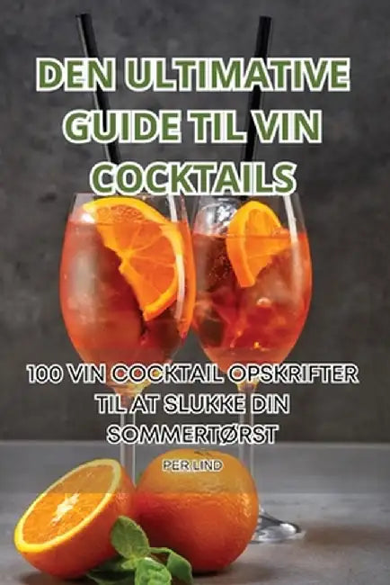 Den Ultimative Guide Til Vin Cocktails by Per Lind