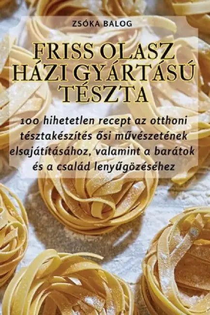 Friss Olasz Házi Gyártású Tészta by Zsóka Balog