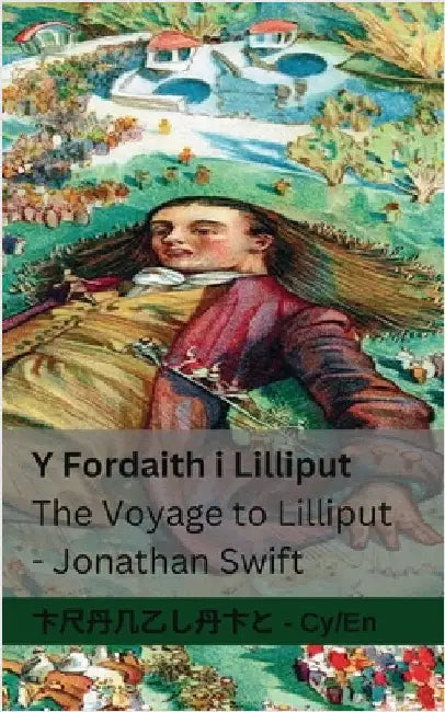 Y Fordaith i Lilliput / The Voyage to Lilliput: Tranzlaty Cymraeg English by Swift, Jonathan