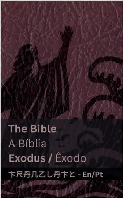 The Bible (Exodus) / A Bíblia (Êxodo): Tranzlaty English Português by Kjv