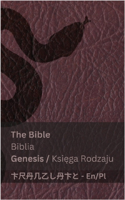 The Bible (Genesis) / Biblia (Księga Rodzaju): Tranzlaty English Polsku by Kjv, Tranzlaty