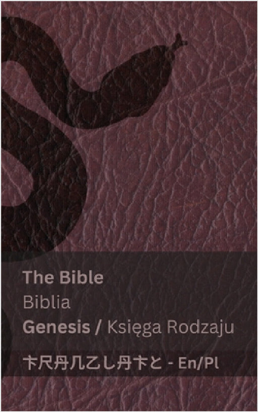 The Bible (Genesis) / Biblia (Księga Rodzaju): Tranzlaty English Polsku by Kjv, Tranzlaty