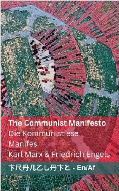 The Communist Manifesto / Die Kommunistiese Manifes: Tranzlaty English Afrikaans by Marx, Karl