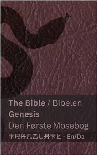 The Bible (Genesis) / Bibelen (Den Første Mosebog): Tranzlaty English Dansk by Kjv