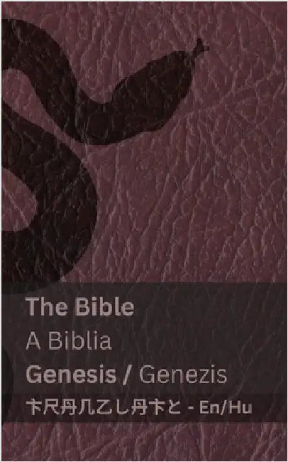 The Bible (Genesis) / A Biblia (Genezis): Tranzlaty English Magyar by Kjv