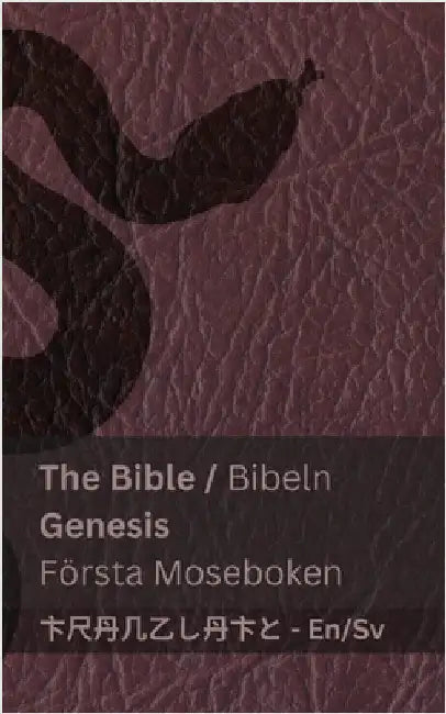 The Bible (Genesis) / Bibeln (Första Moseboken): Tranzlaty English Svenska by Kjv