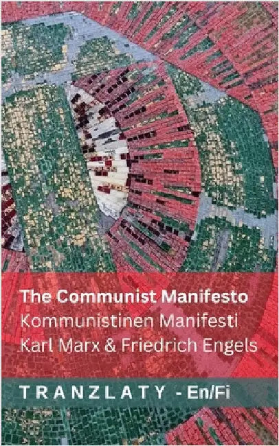 The Communist Manifesto / Kommunistinen Manifesti: Tranzlaty English Suomi by Marx, Karl