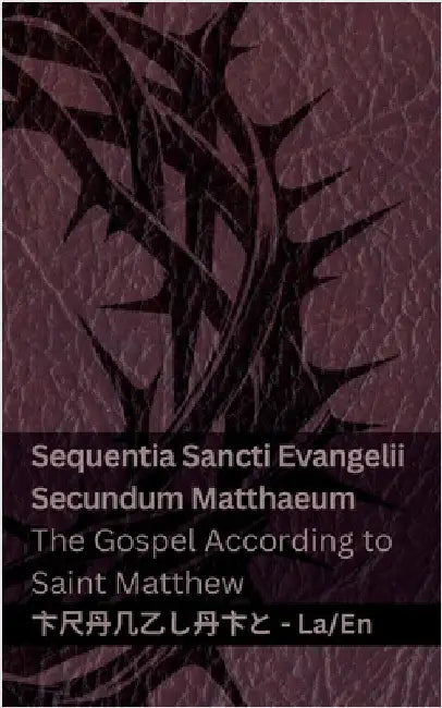 Biblia Sacra (Sequentia Sancti Evangelii Secundum Matthaeum) / The Bible (The Gospel According to Saint Matthew): Tranzlaty Latin English by Kjv