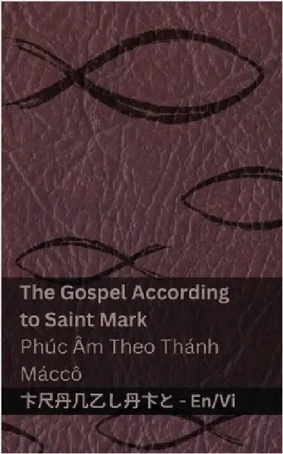 The Bible (The Gospel According to Saint Mark) / Kinh Thánh (Phúc Âm Theo Thánh Máccô): Tranzlaty English Tiếng Việt by Kjv