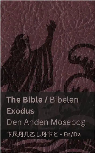 The Bible (Exodus) / Bibelen (Den Anden Mosebog): Tranzlaty English Dansk by Kjv