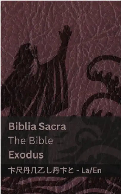 Biblia Sacra / The Bible (Exodus): Tranzlaty Latin English by Kjv