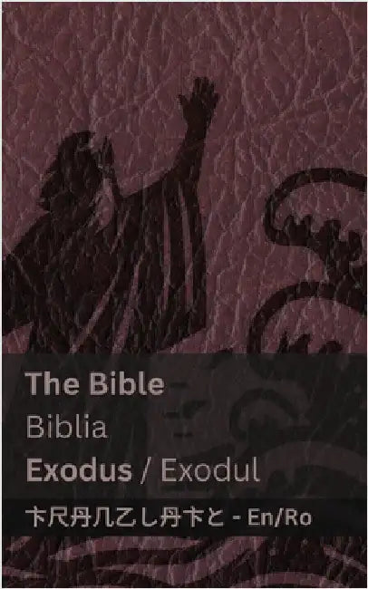 The Bible (Exodus) / Biblia (Exodul): Tranzlaty English Română by Kjv