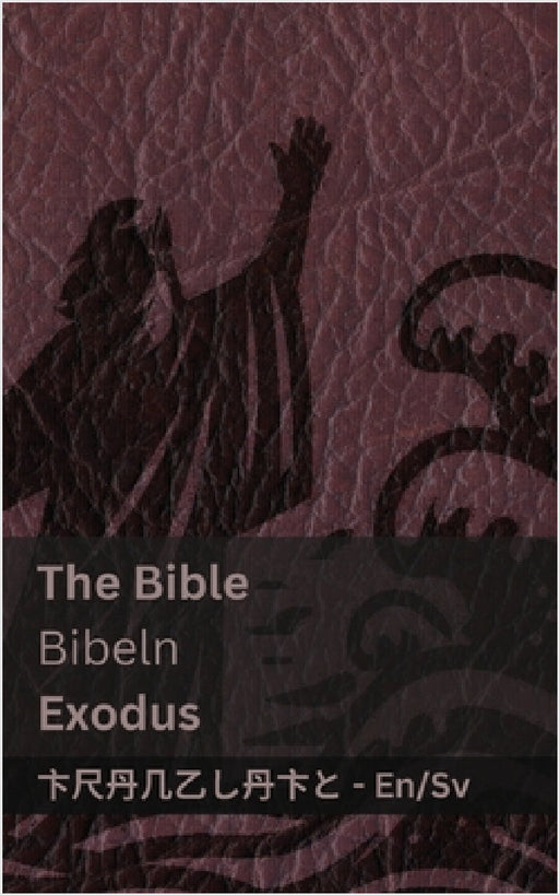 The Bible (Exodus) / Bibeln: Tranzlaty English Svenska by Kjv, Tranzlaty