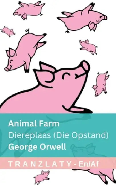Animal Farm / Diereplaas (Die Opstand): Tranzlaty English Afrikaans by George Orwell, Tranzlaty