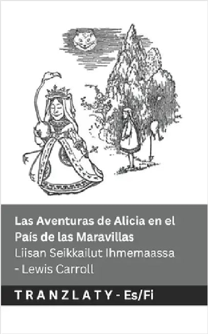 Las Aventuras de Alicia en el País de las Maravillas / Liisan Seikkailut Ihmemaassa: Tranzlaty Español Suomi by Carroll, Lewis