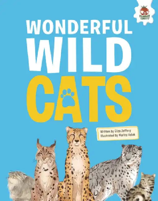 Wonderful Wild Cats: An Illustrated Guide by Eliza Jeffery