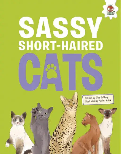Sassy Short-Haired Cats: An Illustrated Guide by Eliza Jeffery
