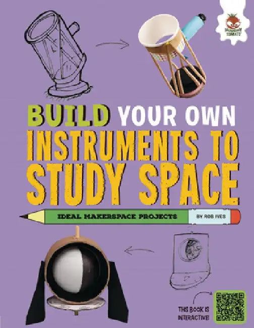Build Your Own Instruments to Study Space by Rob Ives