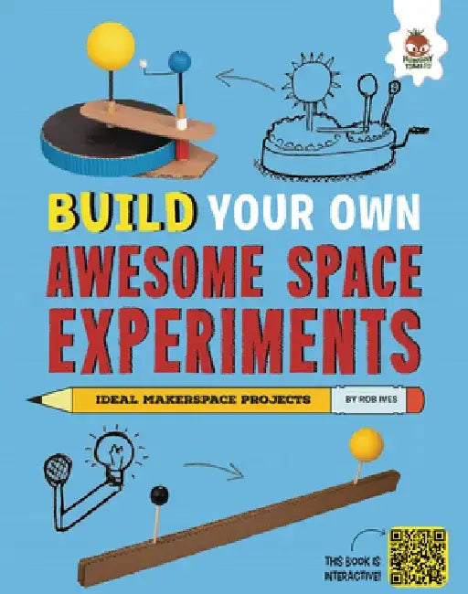 Build Your Own Awesome Space Experiments by Rob Ives