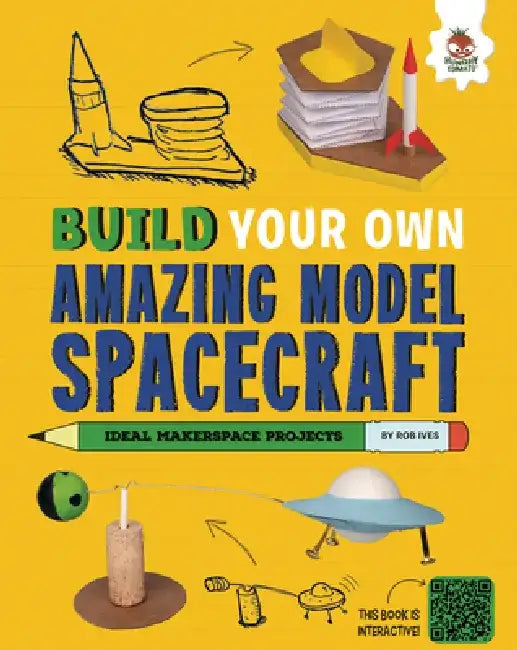 Build Your Own Amazing Model Spacecraft by Rob Ives