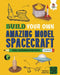 Build Your Own Amazing Model Spacecraft by Rob Ives