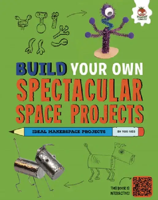Build Your Own Spectacular Space Projects by Rob Ives