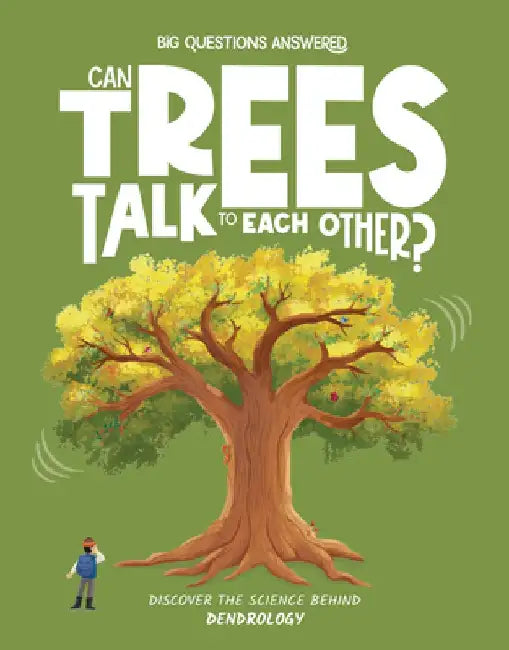Can Trees Talk to Each Other?: Discover the Science Behind Dendrology by Olivia Watson