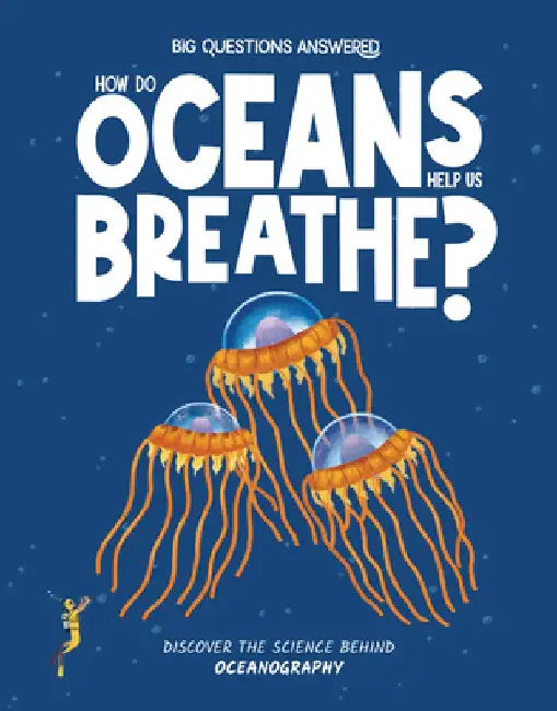 How Do Oceans Help Us Breathe?: Discover the Science Behind Oceanography by Eliza Jeffrey