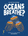 How Do Oceans Help Us Breathe?: Discover the Science Behind Oceanography by Eliza Jeffrey