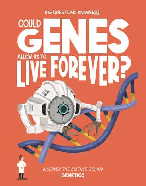 Could Genes Allow Us to Live Forever?: Discover the Science Behind Genetics by Olivia Watson