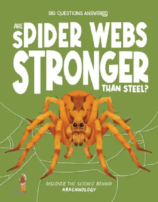 Are Spider Webs Stronger Than Steel?: Discover the Science Behind Arachnology by Olivia Watson