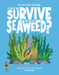 Could We Survive Without Seaweed?: Discover the Science Behind Phycology by Rosie Rowntree