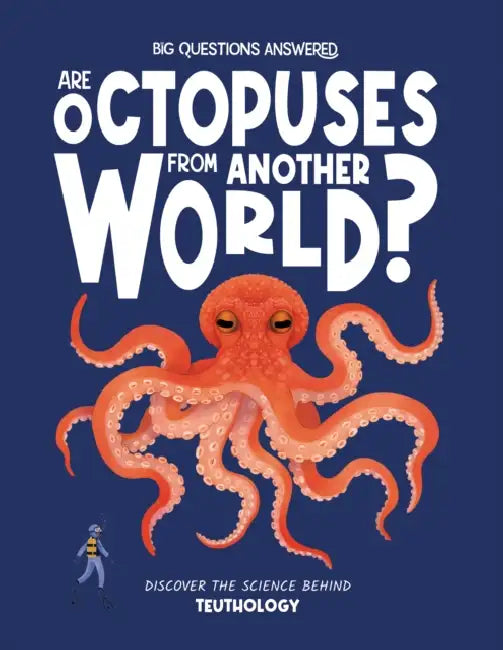 Are Octopuses from Another World?: Discover the Science Behind Teuthology by Rosie Rowntree, Valeria Abatzoglu