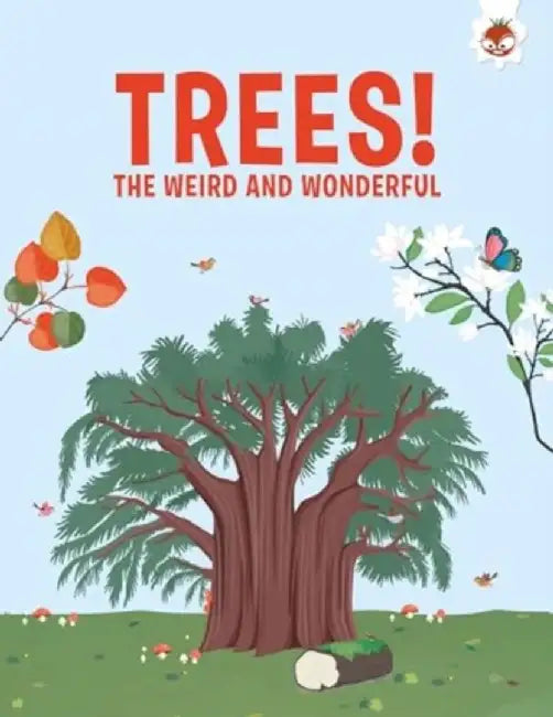 Trees, The Weird and Wonderful by Olivia Watson
