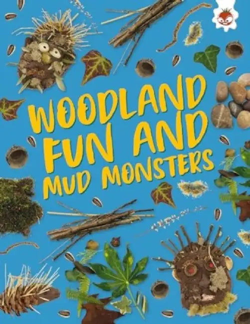 Woodland Fun and Mud Monsters by Emily Kington