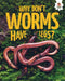 Why Don't Worms Have Legs? by Rebecca Storm