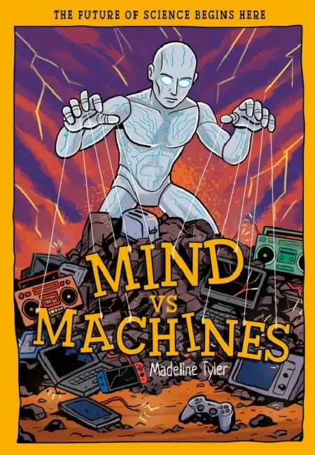 Mind Vs Machines: Shaping Tomorrow's Smart Tech with AI by Madeline Tyler, Martyn Cain