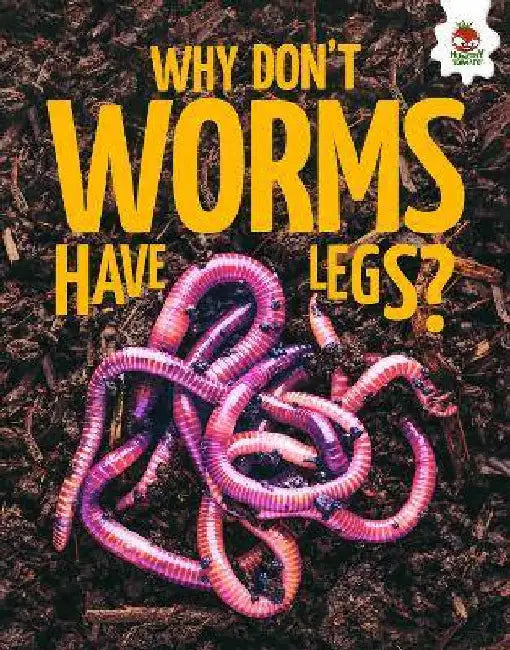 Young Science Seekers: Why Don't Worms Have Legs? by Rebecca Storm