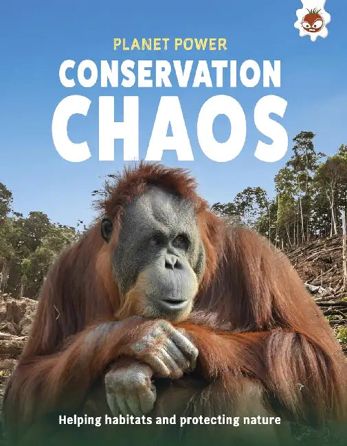 Conservation Chaos: Helping habitats and protecting nature by Rex (Junior Editor, Hungry Tomato) Luther