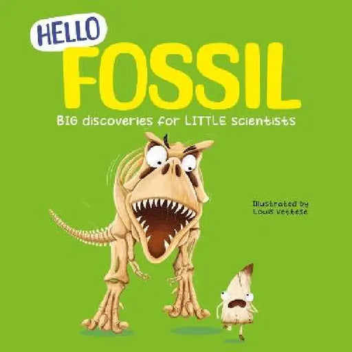 Hello Fossil: Big Discoveries for Little Scientists by Rex Luther, Louis Vettese