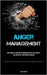 Anger Management: Developing The Practice Of Emotional Regulation, Serenity, And Proficient Temperament Handling (Methods That Are Proven To Be Succes by Crawford, Ruben