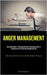Anger Management: Unlocking Serenity - Efficacious Methods For Managing Anger To Attain Mastery Over Emotions And Anger Control (Addressing The Root F by Humphrey, Otha