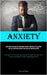 Anxiety: Strategies For Cognitive Behavioral Therapy, Emotional Intelligence, And Self-discipline Can Help You Clear Out Mental Clutter (Strategies Fo by Macia, Dionisio