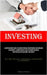 Investing: A Tested Roadmap To Discovering Who You Were Meant To Be, Realizing The Dreams You Have For Your Life, And Crafting The Kind Of Existence Y by Murillo, Fredrick
