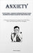 Anxiety: The Definitive Manual: A Comprehensive Compendium Offering Highly Efficacious And Uncomplicated Strategies To Alleviate Fear, Tension, And Pa by Hughes, William