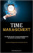 Time Management: Mastering Time: Revealing The Strategies For Maximum Efficiency And Success With Time Management Techniques (Optimizing Time Manageme by Ballardcrawford, Stefan