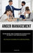 Anger Management: Mastering Emotions: A Manual For Managing Stress, Developing Self-Belief, And Handling Life's Tough Triggers And Disagreements (Ways by Leoni, Tommaso